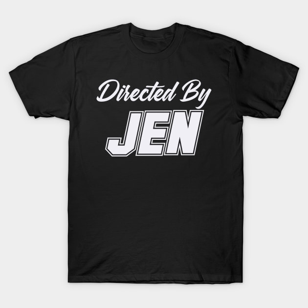 Directed By JEN, JEN NAME T-Shirt by Judyznkp Creative